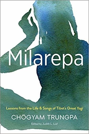 Milarepa - Lessons from the Life & Songs of Tibet's Great Yogi